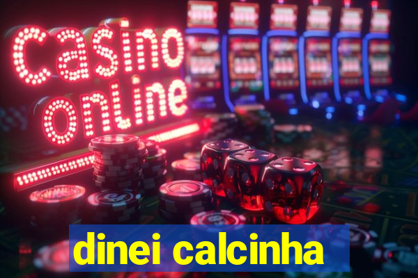 dinei calcinha